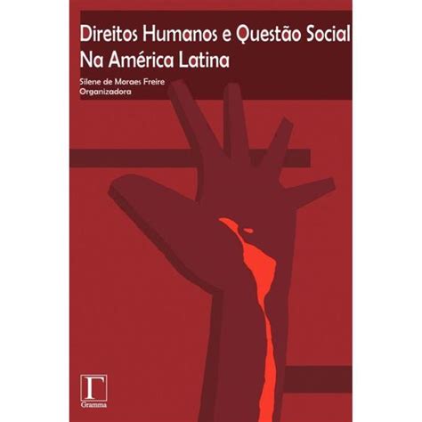 Direitos Humanos E Questão Social Na América Latina Livros De