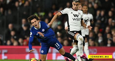 Premier League Chelsea Poursuit Sa Mauvaise S Rie Fulham Joao