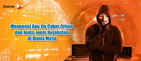 Cyber Crime Pengertian Jenis Metode Cara Menghindarinya