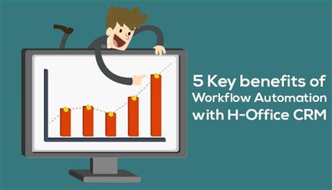 5 Key Benefits Of Workflow Automation With H Office H Office Crm Company