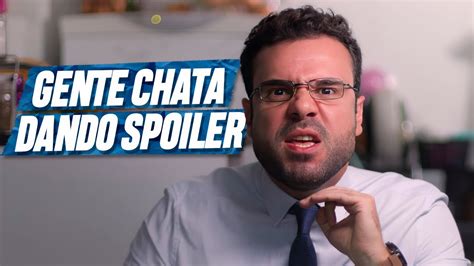 Gente Chata Que D Spoiler De S Rie Embrulha Pra Viagem Youtube