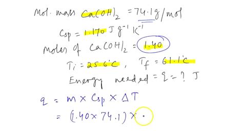 SOLVED: The heat capacity of calcium hydroxide (Ca(OH)2, 74.1 g mol-1), is 1.170 J g-1 K-1 ...