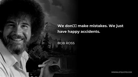 Bob Ross Quote We Dont Make Mistakes We Just Have Happy Accidents