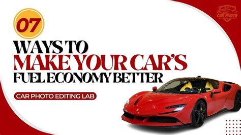 7 Effective Ways To Improve Your Car’s Fuel Economy By Car Photo Editing Lab Medium