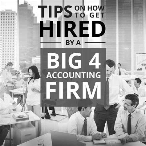 Tips On How To Get Hired By A Big 4 Accounting Firm Accounting Firms