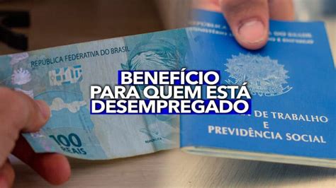 Está desempregado Você pode ter direito a este BENEFÍCIO