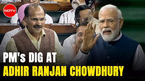 Pm Modi Why Did Congress Sideline Adhir Chowdhury Was There A Call