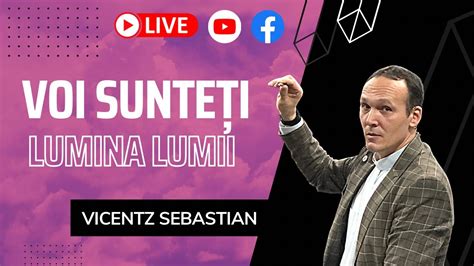 Vicentz Sebastian Voi Sunte I Lumina Lumii Youtube