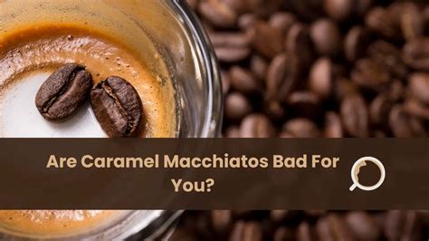 Are Caramel Macchiatos Bad For You Everything About Coffee Kitchen House Coffee