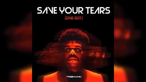 The Weeknd Save Your Tears Dnb Edit Youtube