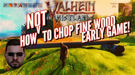 How To Chop Fine Wood Early Game Valheim Mistlands Funny Moments