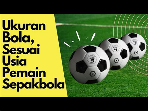 Ukuran Bola Sepak Panduan Lengkap Untuk Permainan Yang Lebih Baik