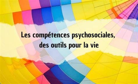 Aborder La Notion De Compétences Psychosociales Au Collège Prof And Doc