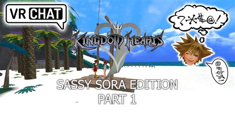 Kingdom Hearts Sassy Sora Edition Part 1 Vrchat Youtube