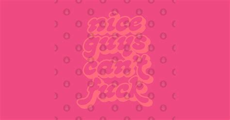Nice Guys Can T Fuck Big Dick Energy T Shirt Teepublic
