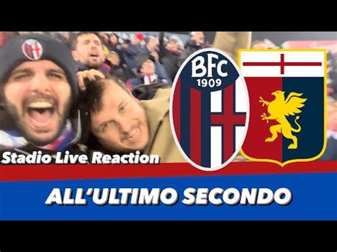 Bologna Genoa Stadio Live Reaction Gioia Finale Meritata Youtube