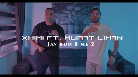 Xhimi Ft Murat Liman Jav Bon 8 Me 2 Tallava Official Video 6K