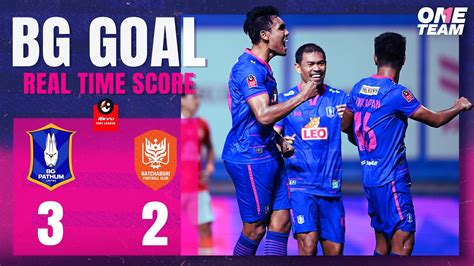 BG GOAL BG PATHUM UNITED 3 2 RATCHABURI FC REAL TIME SCORE YouTube