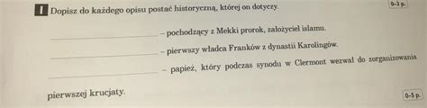 dopisz do każdego opisu postac historyczną której on dotyczy Brainly pl