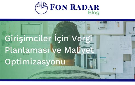 Giri Imciler In Vergi Planlamas Ve Maliyet Optimizasyonu Fon Radar