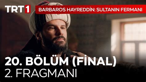 Barbaros Hayreddin Sultan N Ferman B L M Final Fragman