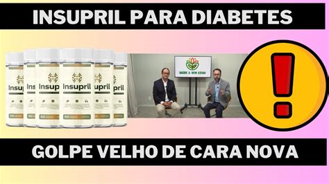 Insupril Bom Para Diabetes Velho Golpe De Cara Nova Youtube