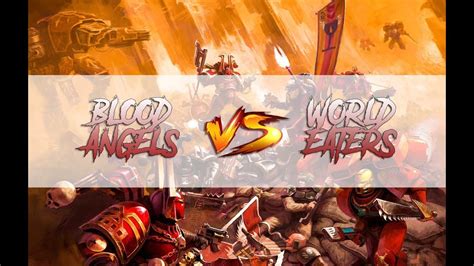 Blood Angels Vs World Eaters Warhammer K Youtube