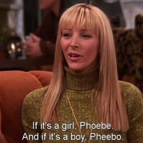 Classic Phoebe Buffay Quotes - ShortQuotes.cc