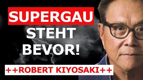 Robert Kiyosaki Absoluter Supergau Bereitet Euch Auf Eine