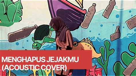 Menghapus Jejakmu Cover Acoustic By Cindy Elsita Youtube