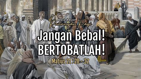 JANGAN BEBAL BERTOBATLAH RENUNGAN PAGI MATIUS 21 28 32 YouTube