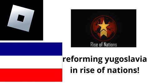 Reforming Yugoslavia In Rise Of Nations Roblox Youtube