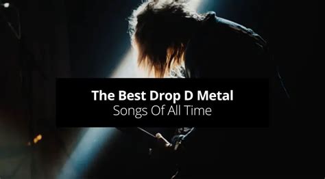 The Best Drop D Metal Songs Of All Time - Guvna Guitars