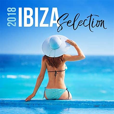 Amazon Musicでchill Out Beach Party Ibizaの2018 Ibiza Selectionを再生する