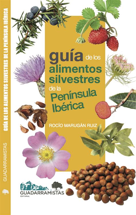 GUÍA DE LOS ALIMENTOS SILVESTRES DE LA PENÍNSULA IBÉRICA Guadarramistas