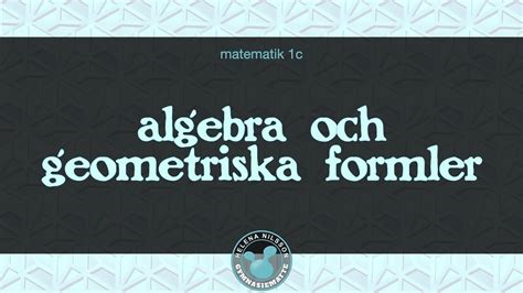 2 4 1 Algebra Och Geometriska Formler YouTube