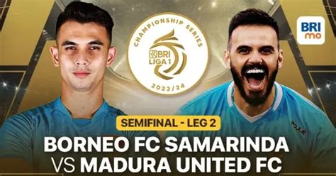 Link Nonton Live Streaming Borneo Vs Madura United Leg 2 Semifinal BRI