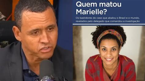 Alvo De Buscas No Caso Delegado Escreveu Livro Sobre Marielle Franco