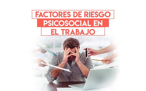 Riesgos Psicosociales En El Trabajo Y Su Prevención Federación