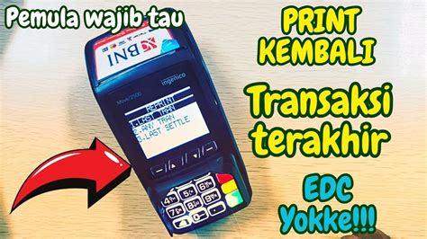 Cara Cetak Ulang Transaksi Terakhir Di Edc Yokke Edc Bni Youtube