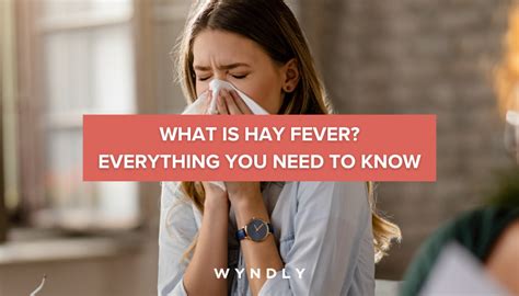 Hay Fever Causes Symptoms And Treatment 2023 And Wyndly