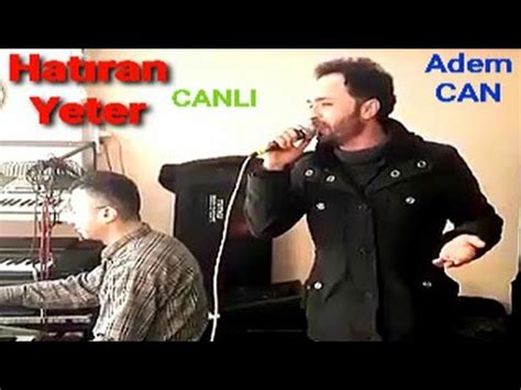 Adem Can Hatiran Yeter Canli Youtube