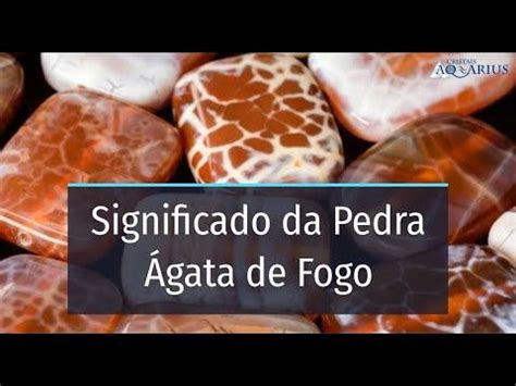 Saiba tudo sobre a pedra Ágata de Fogo Descubra como usar a Agata de