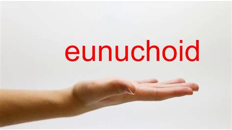 How To Pronounce Eunuchoid American English Youtube