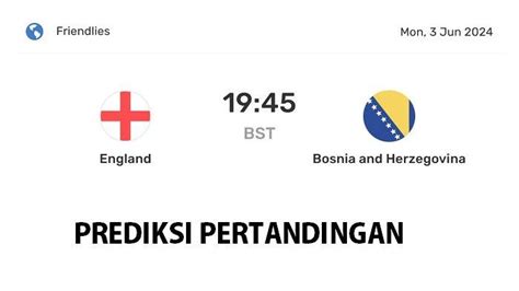 Prediksi Inggris Vs Bosnia Herzegovina H2H Skor Dan Line Up Jadwal