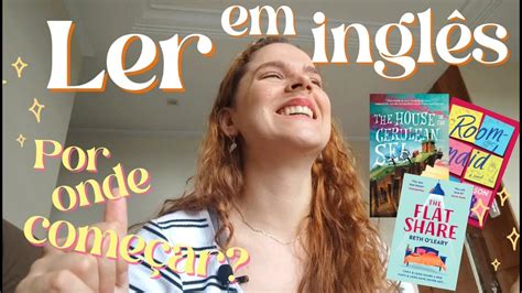 Como ComeÇar A Ler Livros Em InglÊs Youtube