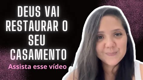 DEUS VAI RESTAURAR SEU CASAMENTO YouTube