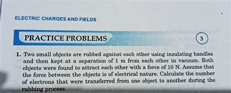 ELECTRIC CHARGES AND FIELDS PRACTICE PROBLEMS 3 1 Two Small Objects Ar