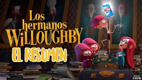 Los Hermanos Willoughby │el Resumen│ Youtube