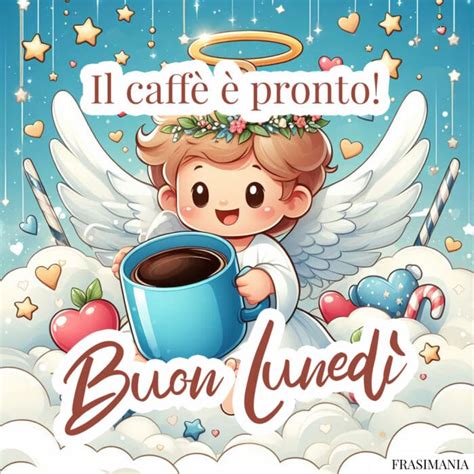 Il Caff Pronto Buon Luned Buon Lunedi Caffe Pronto